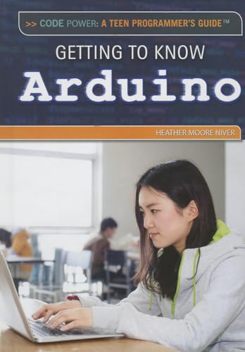 Imagen de archivo de Getting to Know Arduino (Code Power: a Teen Programmer's Guide) a la venta por More Than Words