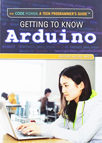 9781477775011: Getting to Know Arduino (Code Power: A Teen Programmer’s Guide)
