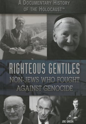 9781477776117: Righteous Gentiles: Non-Jews Who Fought Against Genocide (A Documentary History of the Holocaust)
