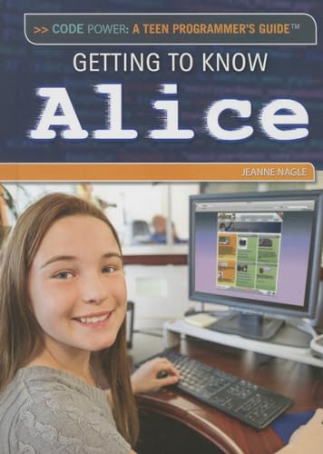 Beispielbild fr Getting to Know Alice (Code Power: A Teen Programmer's Guide) zum Verkauf von More Than Words