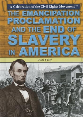 9781477777497: The Emancipation Proclamation and the End of Slavery in America (A Celebration of the Civil Rights Movement)