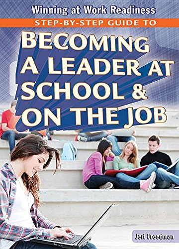 9781477777800: Step-by-Step Guide to Becoming a Leader at School & On the Job