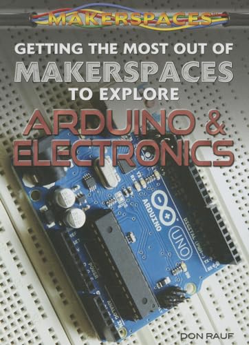 Beispielbild fr Getting the Most Out of Makerspaces to Explore Arduino and Electronics zum Verkauf von Better World Books