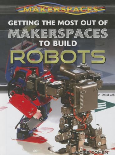 Imagen de archivo de Getting the Most Out of Makerspaces to Build Robots a la venta por Better World Books