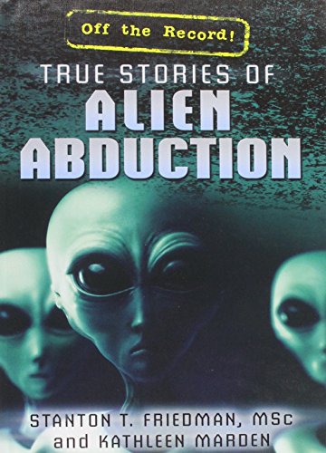 9781477778319: True Stories of Alien Abduction (Off the Record!)