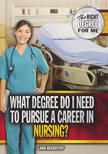 Imagen de archivo de What Degree Do I Need to Pursue a Career in Nursing? (The Right Degree for Me) a la venta por HPB-Diamond