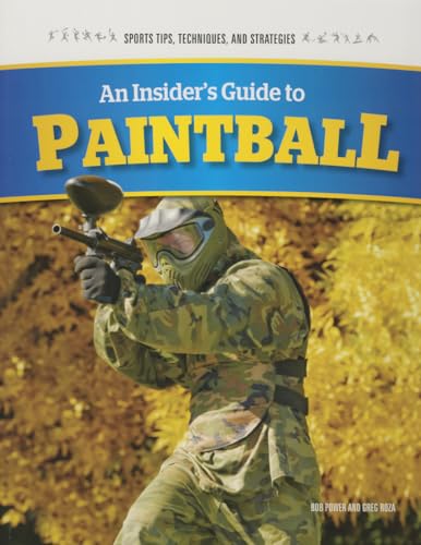 Beispielbild fr An Insiders Guide to Paintball (Sports Tips, Techniques, and Strategies) zum Verkauf von Reuseabook