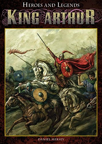 Imagen de archivo de King Arthur (Heroes and Legends) a la venta por Irish Booksellers
