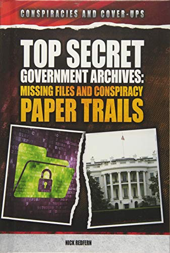 Imagen de archivo de Top Secret Government Archives: Missing Files and Conspiracy Paper Trails (Conspiracies and Cover-Ups) a la venta por SecondSale