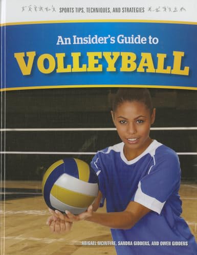 Stock image for An Insider's Guide to Volleyball (Sports Tips, Techniques, and Strategies) for sale by Irish Booksellers