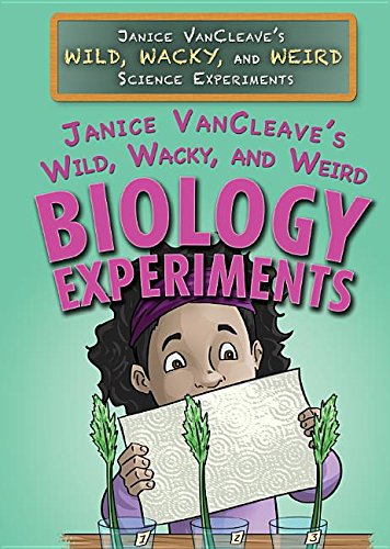 Stock image for Janice Vancleave's Wild, Wacky, and Weird Biology Experiments for sale by Better World Books