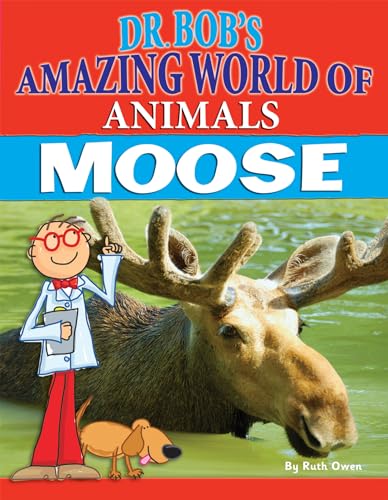 9781477790366: Moose (Dr. Bob's Amazing World of Animals) - Owen, Ruth:  1477790365 - AbeBooks