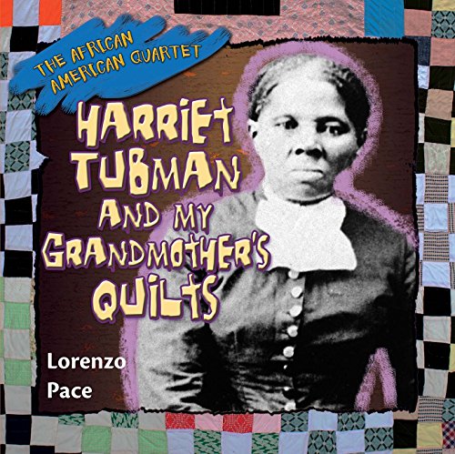 Imagen de archivo de Harriet Tubman and My Grandmother's Quilts (African American Quartet, 1) a la venta por Irish Booksellers