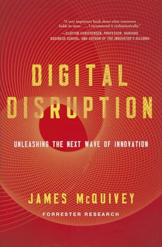 Stock image for Digital Disruption: Unleashing the Next Wave of Innovation for sale by Gulf Coast Books