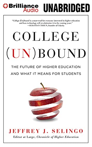 Imagen de archivo de College (Un)bound: The Future of Higher Education and What It Means for Students a la venta por Wonder Book