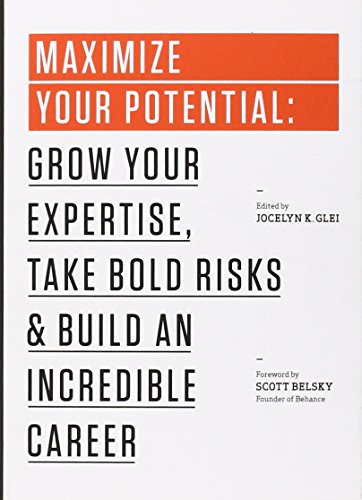 Beispielbild fr Maximize Your Potential: Grow Your Expertise, Take Bold Risks & Build an Incredible Career (99U) zum Verkauf von Wonder Book