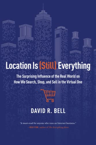 Stock image for Location is (Still) Everything: The Surprising Influence of the Real World on How We Search, Shop, and Sell in the Virtual One for sale by WorldofBooks