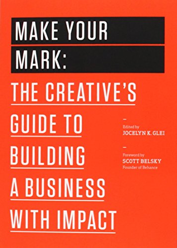 Beispielbild fr Make Your Mark: The Creative's Guide to Building a Business with Impact (99U) zum Verkauf von AwesomeBooks