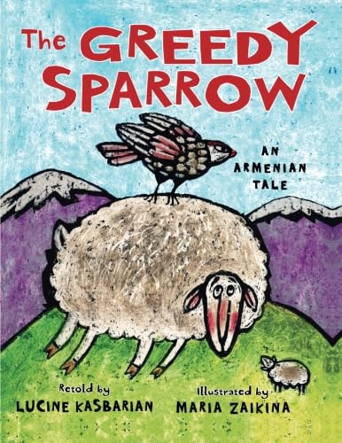 Beispielbild fr The Greedy Sparrow: An Armenian Tale zum Verkauf von Revaluation Books