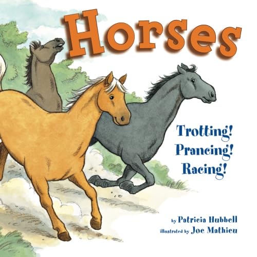 Horses: Trotting! Prancing! Racing! Patricia Hubbell Author