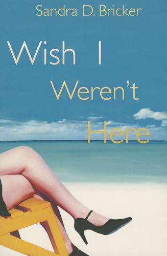Wish I Weren't Here (9781477813027) by Bricker, Sandra D.