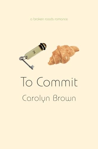 Beispielbild fr To Commit (A Broken Roads Romance) zum Verkauf von BooksRun