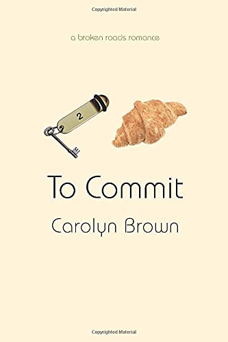 Stock image for To Commit (A Broken Roads Romance) for sale by SecondSale