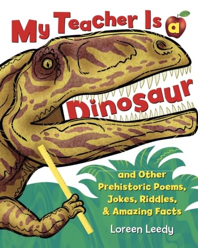 Beispielbild fr My Teacher Is a Dinosaur: And Other Prehistoric Poems, Jokes, Riddles & Amazing Facts zum Verkauf von AwesomeBooks