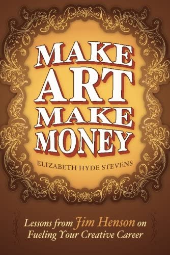 Beispielbild fr Make Art Make Money: Lessons from Jim Henson on Fueling Your Creative Career zum Verkauf von HPB-Diamond