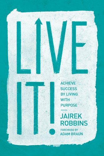 9781477824740: Live It!: Achieve Success by Living with Purpose