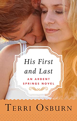 9781477828786: His First and Last: 1 (Ardent Springs, 1)