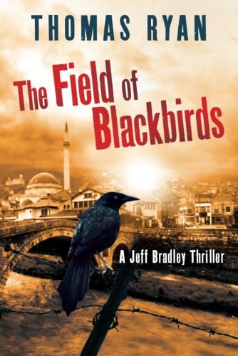 Beispielbild fr The Field of Blackbirds: 1 (A Jeff Bradley Thriller) zum Verkauf von WorldofBooks