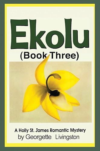 9781477836330: Ekolu: Book Three: 3 (A Holly St. James Romantic Mystery)