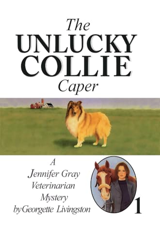 9781477836361: The Unlucky Collie Caper: 1 (A Jennifer Gray Veterinarian Mystery)