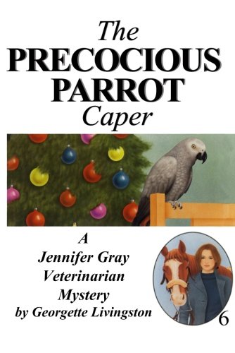 Imagen de archivo de The Precocious Parrot Caper (A Jennifer Gray Veterinarian Mystery) a la venta por Revaluation Books