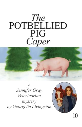 9781477836477: The Potbellied Pig Caper: 10 (A Jennifer Gray Veterinarian Mystery)