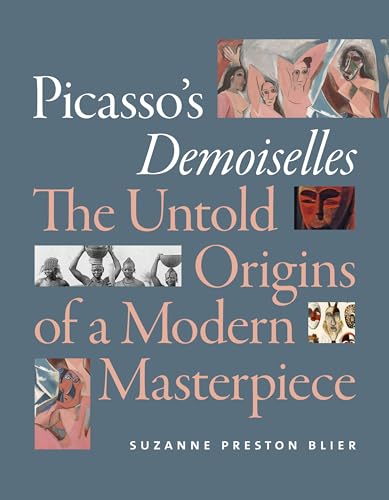 Imagen de archivo de Picasso's Demoiselles: The Untold Origins of a Modern Masterpiece a la venta por HPB-Red