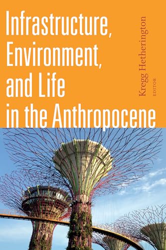 9781478001133: Infrastructure, Environment, and Life in the Anthropocene (Experimental Futures)