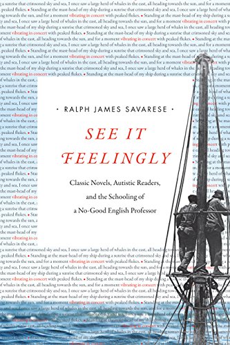 Beispielbild fr See It Feelingly : Classic Novels, Autistic Readers, and the Schooling of a No-Good English Professor zum Verkauf von Better World Books: West