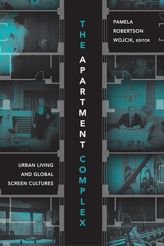 Stock image for The Apartment Complex: Urban Living and Global Screen Cultures for sale by -OnTimeBooks-