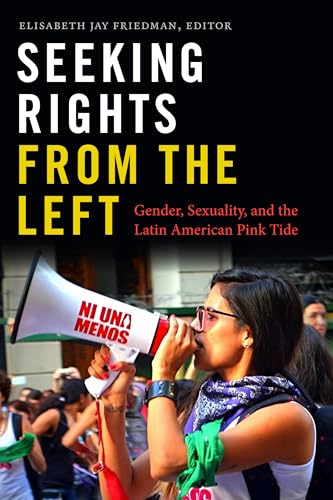 Stock image for Seeking Rights from the Left: Gender, Sexuality, and the Latin American Pink Tide for sale by HPB-Red