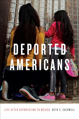 Stock image for Deported Americans: Life after Deportation to Mexico for sale by Bestsellersuk