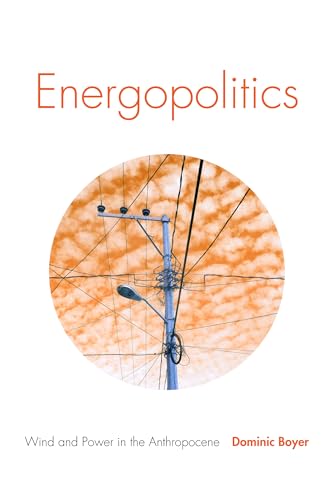 Stock image for Energopolitics: Wind and Power in the Anthropocene for sale by Inquiring Minds