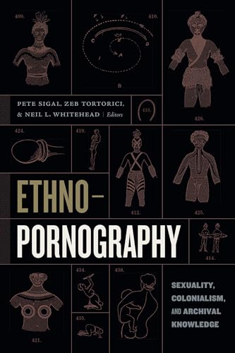 9781478003847: Ethnopornography: Sexuality, Colonialism, and Archival Knowledge