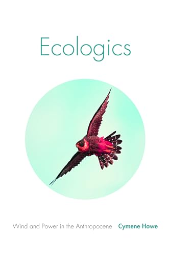 Beispielbild fr Ecologics: Wind and Power in the Anthropocene zum Verkauf von Midtown Scholar Bookstore