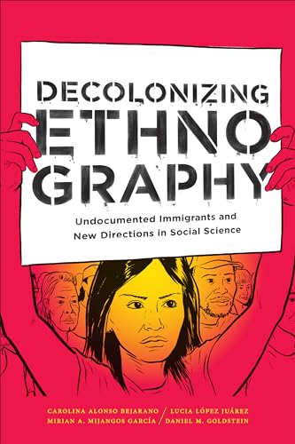 Beispielbild fr Decolonizing Ethnography: Undocumented Immigrants and New Directions in Social Science zum Verkauf von BooksRun