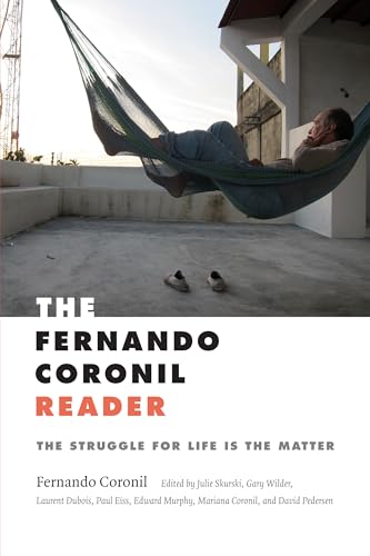 Stock image for The Fernando Coronil Reader: The Struggle for Life Is the Matter for sale by Half Price Books Inc.