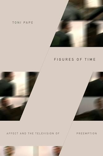 Beispielbild fr Figures of Time: Affect and the Television of Preemption zum Verkauf von Daedalus Books