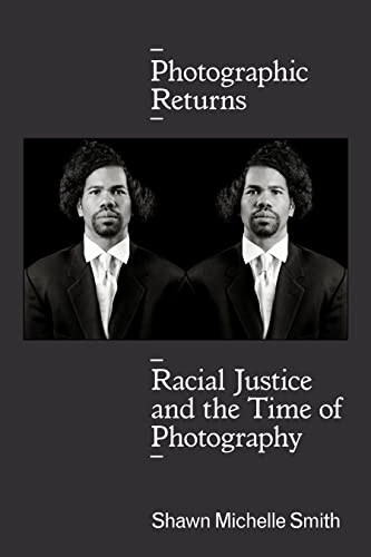9781478004684: Photographic Returns: Racial Justice and the Time of Photography