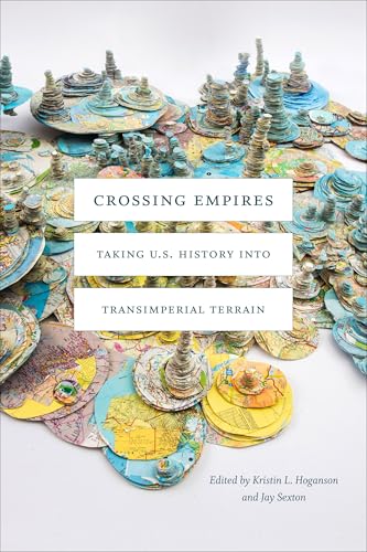 Beispielbild fr Crossing Empires Taking US History Into Transimperial Terrain American EncountersGlobal Interactions zum Verkauf von PBShop.store UK